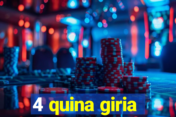 4 quina giria